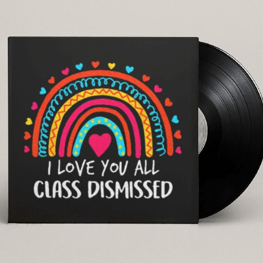 I Love You All Class Dismissed Last Day Of School Custom Vinyl Record Sleeves