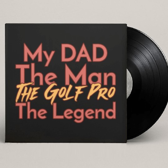 My Dad The Man The Legend The Golf Pro Custom Vinyl Record Sleeves