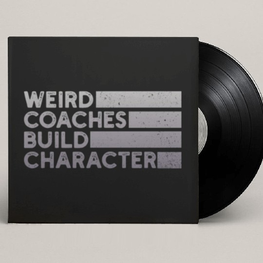 Weird Coaches Build Character Coach Custom Vinyl Record Sleeves