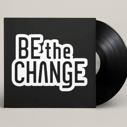Be the Change Custom Vinyl Record Sleeves