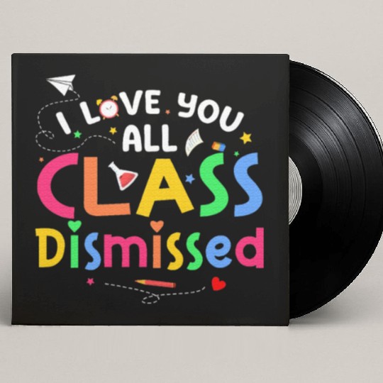 Last Day of School I Love You All Class Dismissed Custom Vinyl Record Sleeves