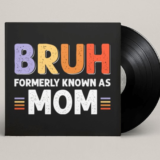 Bruh formerly known as mom Custom Vinyl Record Sleeves