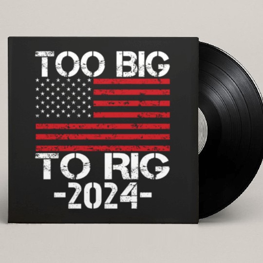 Too Big To Rig 2024 Elections Custom Vinyl Record Sleeves