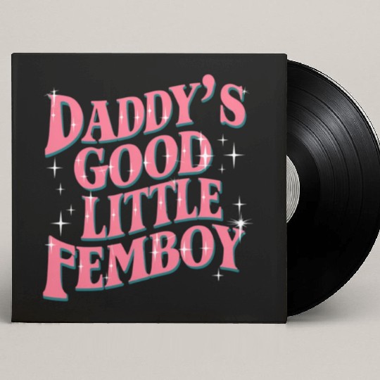 Daddy's Good Little Femboy LGBT Gay Pride Femoby Custom Vinyl Record Sleeves