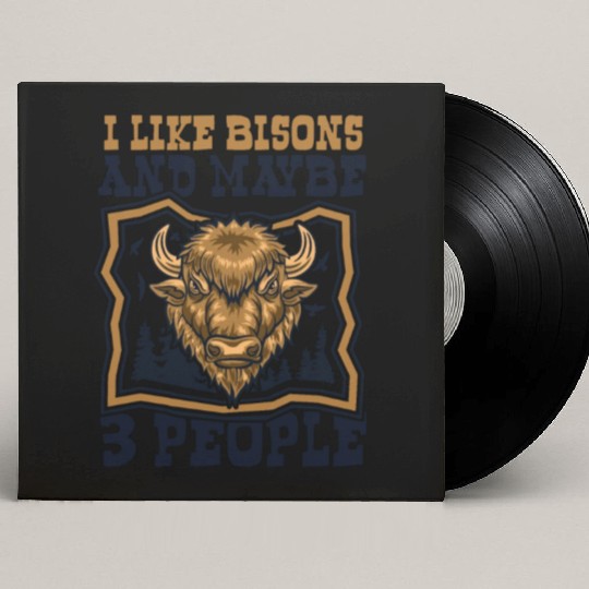 I Like Bisons And Maybe 3 People Buffalo Bovinae Custom Vinyl Record Sleeves