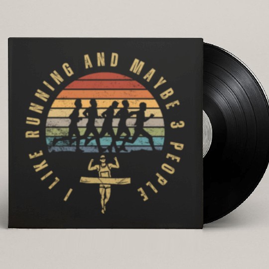 I Like Running And Maybe 3 People Funny Marathon Custom Vinyl Record Sleeves