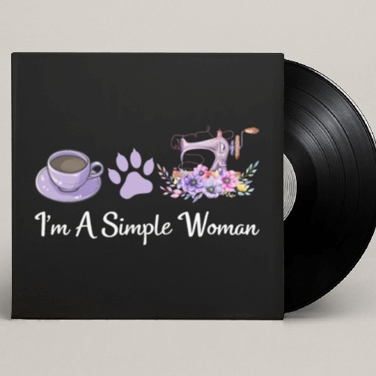 I'm A Simple Woman - Cat Lover Sewing Sewing Lover Custom Vinyl Record Sleeves