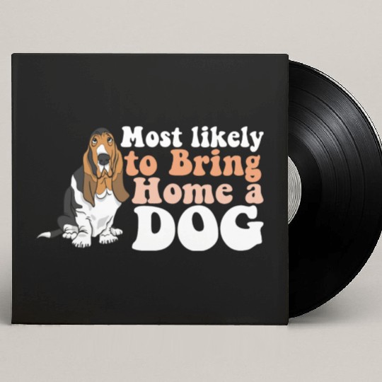 Dog Mom Dad Most Likely To Bring Home A I Love Custom Vinyl Record Sleeves