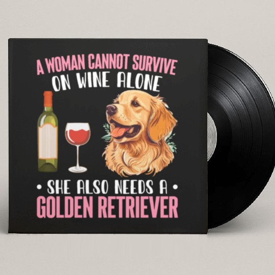 Woman Wine She Needs Golden Retriever Dog Dog Love Custom Vinyl Record Sleeves