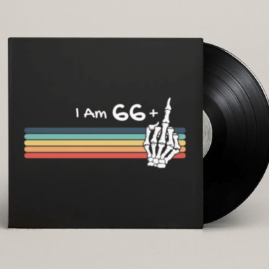 I'm not 67, I am 66 plus Middle Finger Retro Custom Vinyl Record Sleeves