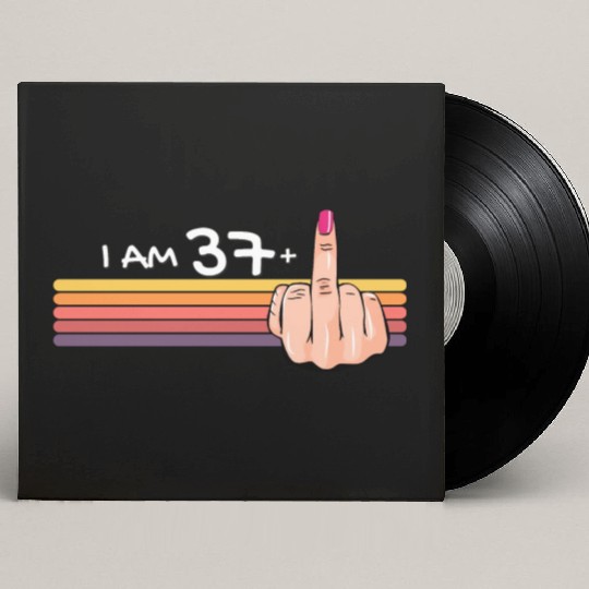 I Am 37 + 1 Middle Finger Custom Vinyl Record Sleeves I Am 37 Plus,