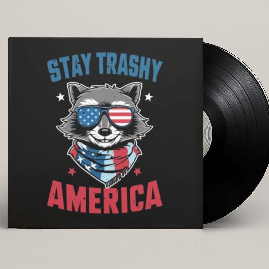 Stay Trashy America Take America Back 4Th Of July Custom Vinyl Record Sleeves