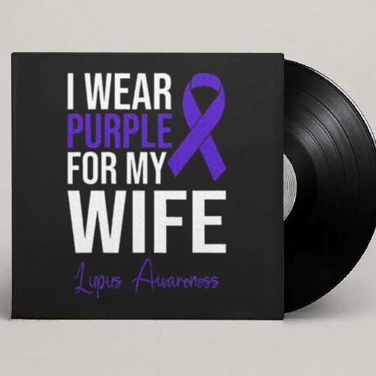 I Wear Purple For My Wife Lupus Warrior Lupus Custom Vinyl Record Sleeves