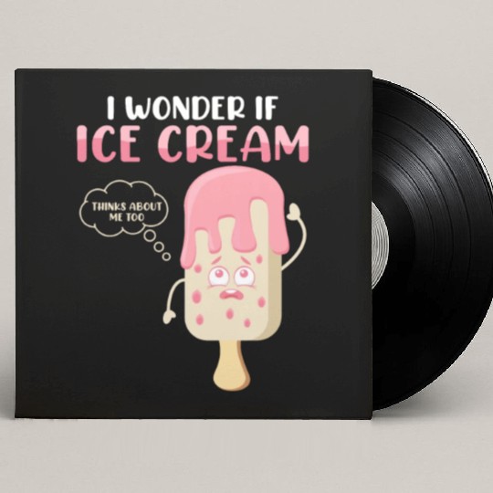 I Wonder If Ice Cream Thinks About Me Too Summer S Custom Vinyl Record Sleeves
