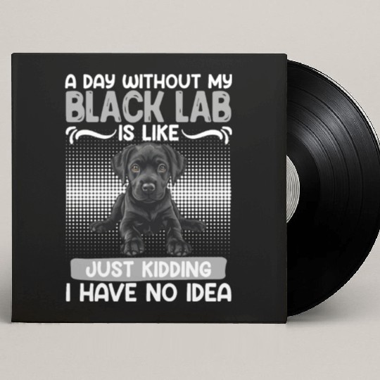 Black Labrador A DAY WITHOUT MY BLACK LAB Custom Vinyl Record Sleeves