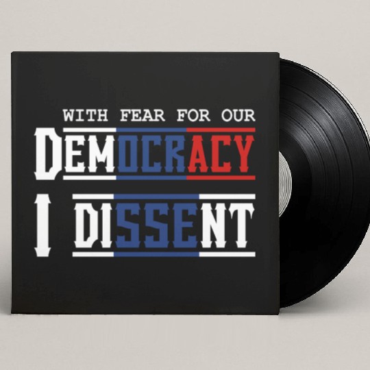 With Fear For Our Democracy I Dissent Election Custom Vinyl Record Sleeves