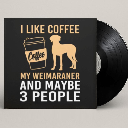Dog Pun Coffee Lover Pet Coffee And Weimaraner Custom Vinyl Record Sleeves