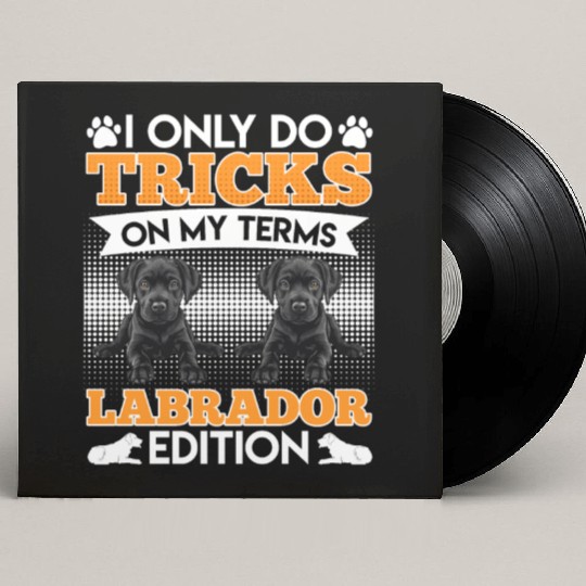 Black Labrador I DO TRICKS ON MY TERMS Funny Custom Vinyl Record Sleeves