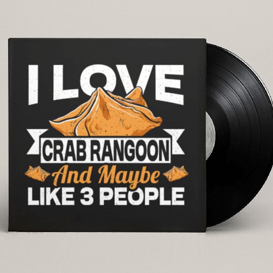 I Love Crab Rangoon And Maybe 3 People Custom Vinyl Record Sleeves