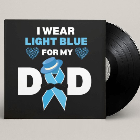 I Wear Light Blue for my Dad Prostate Cancer Aware Custom Vinyl Record Sleeves