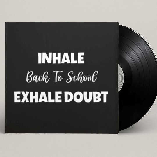 Inhale Back To School Exhale Doubt Custom Vinyl Record Sleeves