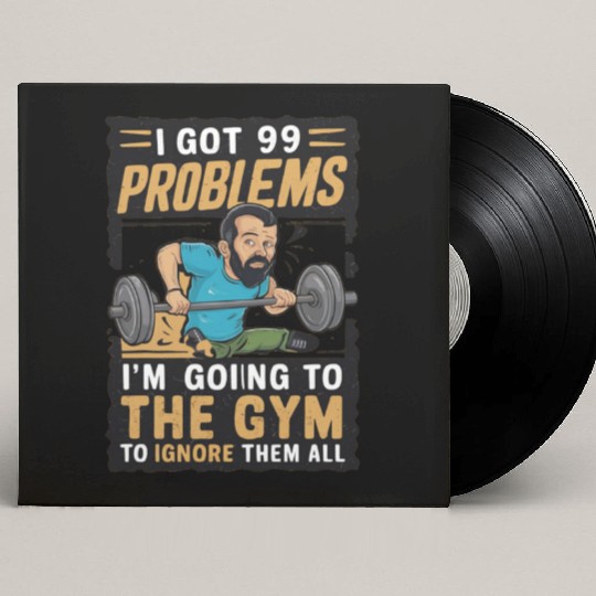 I got 99 problems so I go to gym to ignore it all Custom Vinyl Record Sleeves