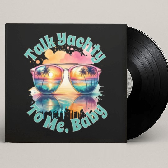 Yacht Rock Talk Yachty To Me Baby Custom Vinyl Record Sleeves