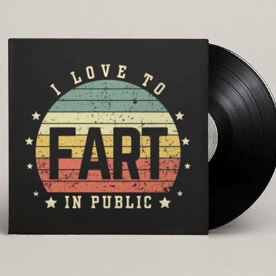 I Love To Fart In Public Custom Vinyl Record Sleeves