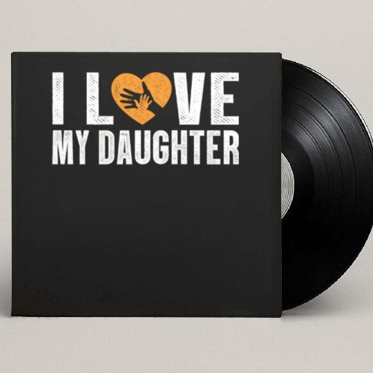 I Love My Daughter to Dad Funny Father's Day Daddy Custom Vinyl Record Sleeves