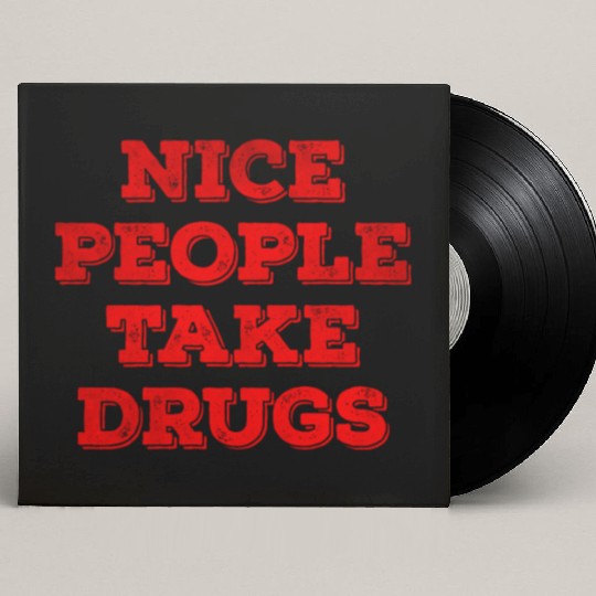 Nice people take drugs Custom Vinyl Record Sleeves