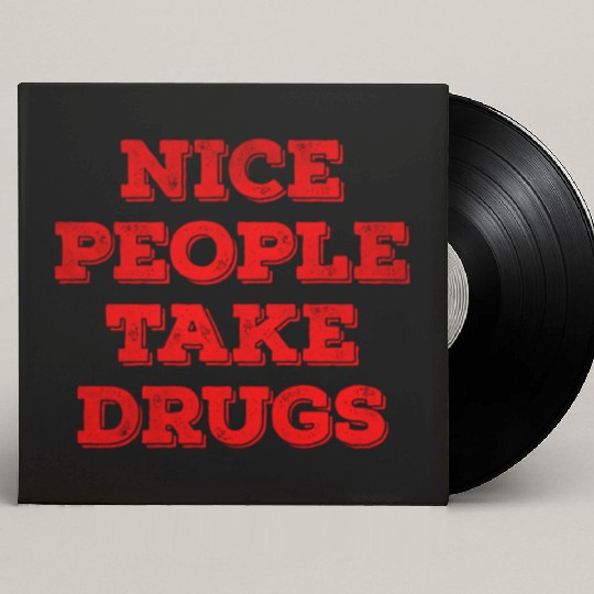 Nice people take drugs Custom Vinyl Record Sleeves