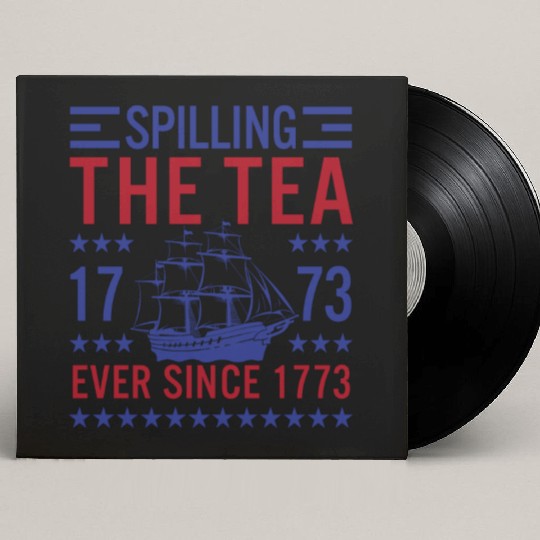 Spilling The Tea Since 1773 Funny US History Custom Vinyl Record Sleeves