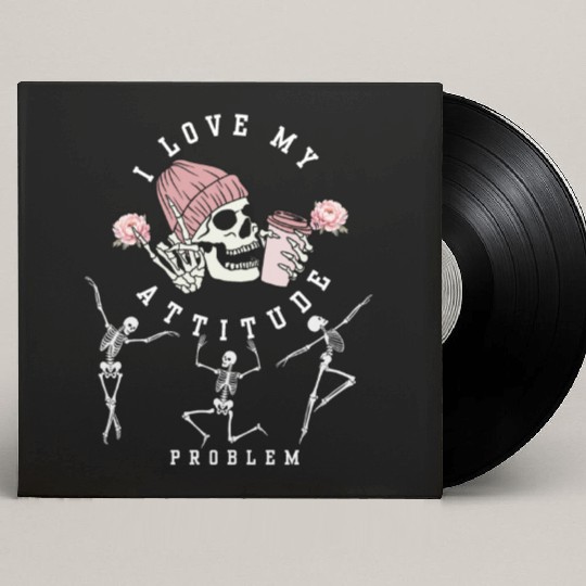 I Love My Attitude Problem Funny Dancing Skeleton Custom Vinyl Record Sleeves