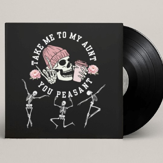 Take Me To My Aunt You Peasant Dancing Skeleton Ha Custom Vinyl Record Sleeves