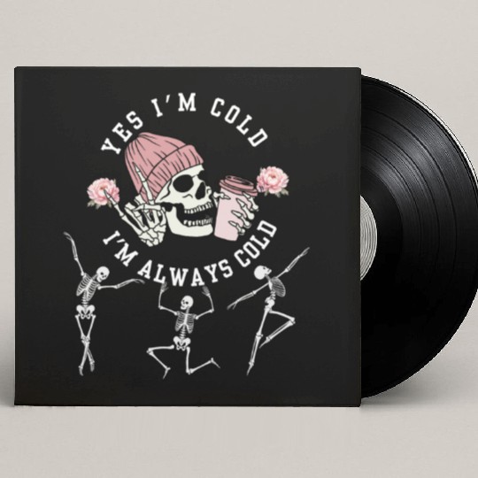Yes I'm Cold I'm Always Cold Dancing Skeleton Hall Custom Vinyl Record Sleeves