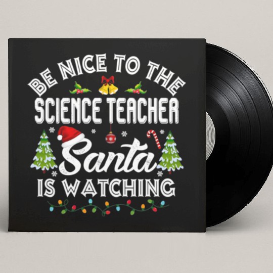 Be Nice To The Science Teacher Matching Christmas Custom Vinyl Record Sleeves