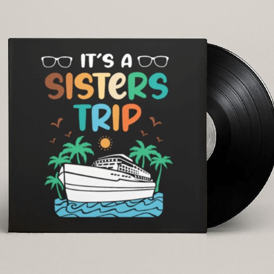 Mediterranean Cruising Vacation Its A Sisters Trip Custom Vinyl Record Sleeves