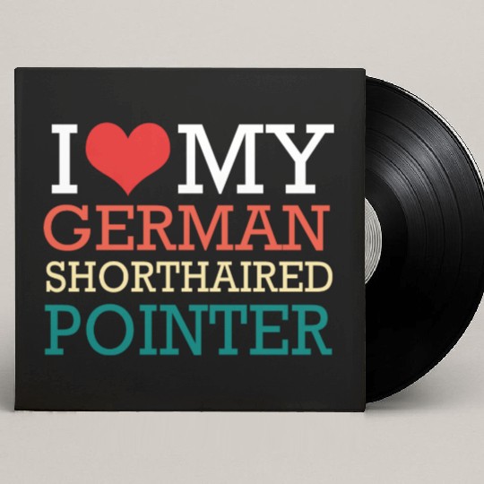 GSP Owner I Love My German Shorthaired Pointer Custom Vinyl Record Sleeves