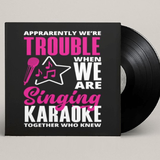 We Are Trouble When We Sing Karaoke Custom Vinyl Record Sleeves