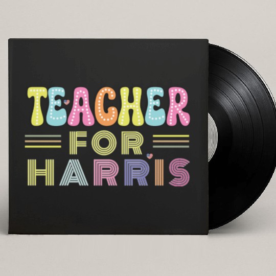 Teacher For Harris US President Election Design Custom Vinyl Record Sleeves