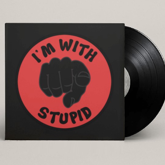 I'm With Stupid Custom Vinyl Record Sleeves