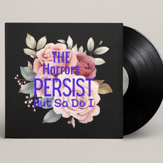 The horrors persist but so do I Custom Vinyl Record Sleeves