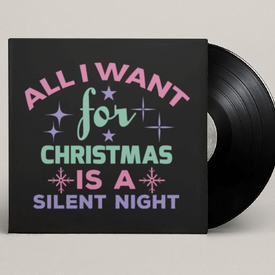 All I want for Christmas is a silent night Custom Vinyl Record Sleeves