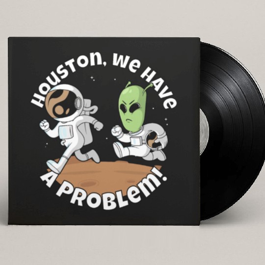 Houston, we have a problem! Funny alien Custom Vinyl Record Sleeves