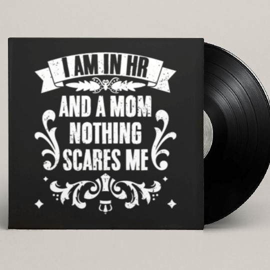 I Am In HR And A Mom Nothing Scares Me Funny Human Custom Vinyl Record Sleeves