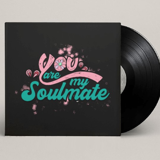 You Are My Soulmate Custom Vinyl Record Sleeves