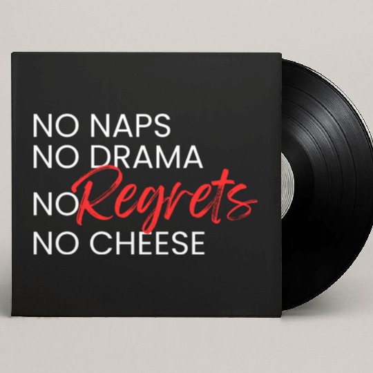 No Naps, No Drama, No Regrets, No Cheese. Custom Vinyl Record Sleeves