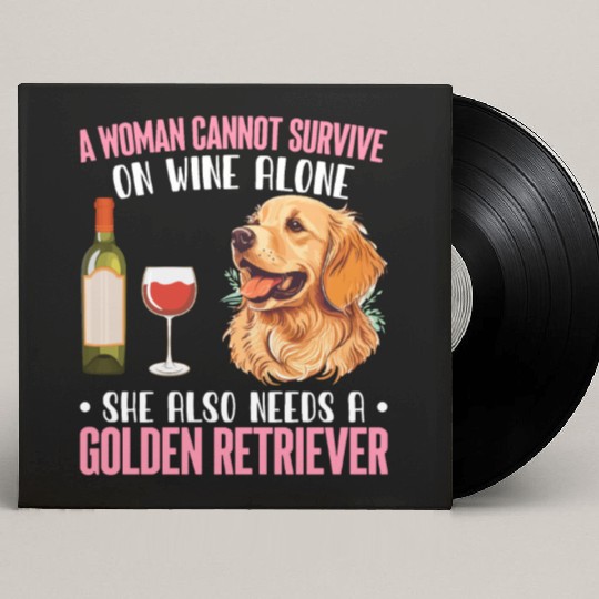 Woman Wine She Needs Golden Retriever Dog Dog Love Custom Vinyl Record Sleeves