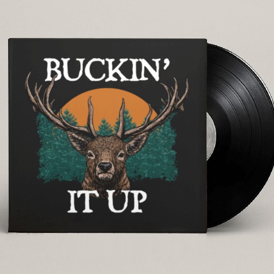 Buckin it Up Deer Hunting Elk Hunter Forest Funny Custom Vinyl Record Sleeves