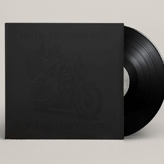 Haters Gonna Hate People They Can’t Control Custom Vinyl Record Sleeves